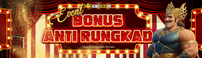 EVENT BONUS ANTI RUNGKAD DI KINGSLOT88
